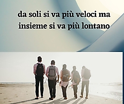 da soli si va più veloci ma insieme si va più lontano
